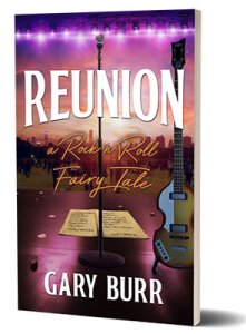 REUNION - A ROCK 'N' ROLL FAIRY TALE by GARY BURR